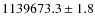 $1139673.3\pm1.8$