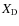 $X_{\rm D}$