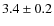 $3.4 \pm 0.2$