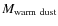 $M_{\rm warm\ dust}$