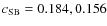 $c_{\rm SB}= 0.184, 0.156$