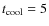 $t_{\rm cool} = 5$