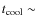 $t_{\rm cool}\sim$
