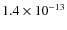 $1.4 \times 10^{-13}$