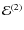 ${\cal E}^{(2)}$