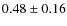 $0.48\pm0.16$