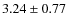 $3.24\pm0.77$