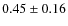 $0.45\pm0.16$