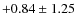 $+0.84\pm1.25$