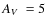 $\mbox{$A_V$ }=5$