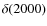 $\delta(2000)$