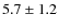 $5.7\pm1.2$