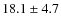 $18.1\pm4.7$