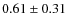 $0.61\pm0.31$
