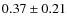 $0.37\pm0.21$