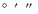 $\hbox{$^\circ$ }~\hbox{$^\prime$ }~\hbox{$^{\prime\prime}$ }$
