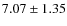 $7.07\pm1.35$