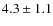 $4.3\pm1.1$