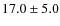 $17.0\pm5.0$