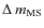 $\Delta~m_{\rm MS}$