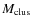 $M_{\rm clus}$