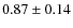 $0.87\pm0.14$