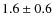 $1.6\pm0.6$