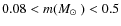$0.08<m(\mbox{$M_\odot$ })<0.5$