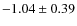 $-1.04\pm0.39$