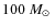 $100~\mbox{$M_\odot$ }$