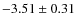 $-3.51\pm0.31$