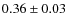 $0.36\pm0.03$