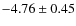 $-4.76\pm0.45$
