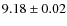 $9.18\pm0.02$