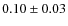 $0.10\pm0.03$
