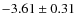 $-3.61\pm0.31$