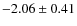 $-2.06\pm0.41$