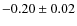 $-0.20\pm0.02$