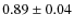 $0.89\pm0.04$