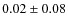 $0.02\pm0.08$