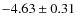 $-4.63\pm0.31$