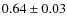 $0.64\pm0.03$