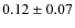 $0.12\pm0.07$