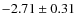 $-2.71\pm0.31$