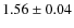 $1.56\pm0.04$