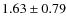 $1.63\pm0.79$