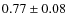 $0.77\pm0.08$