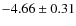 $-4.66\pm0.31$
