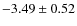$-3.49\pm0.52$