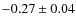 $-0.27\pm0.04$